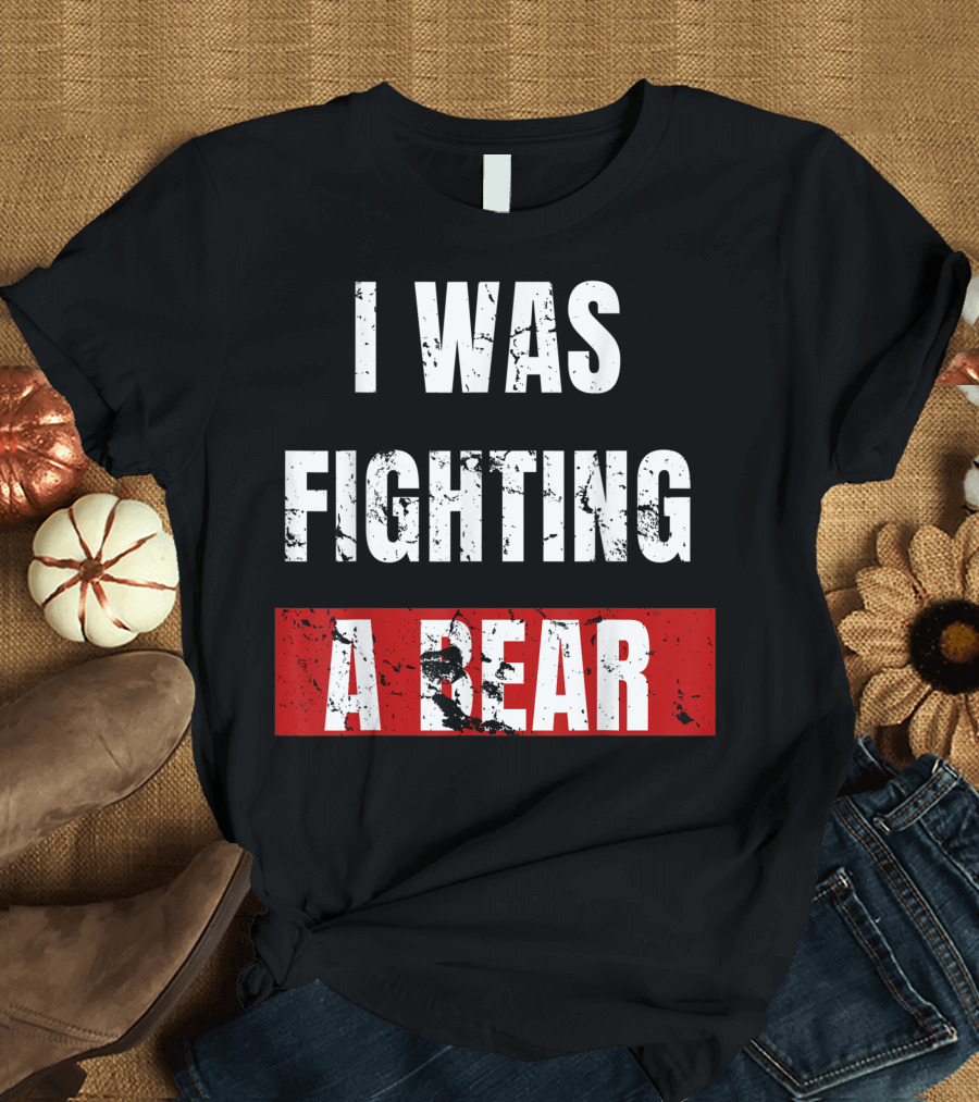 I Was Fighting A Bear Injury Get Well T-Shirt