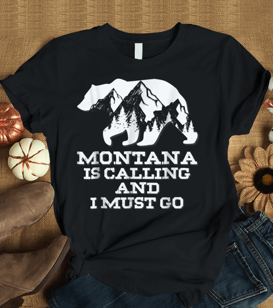 Montana Is Calling And I Must Go Bear Silhouette Mountains and Trees T-Shirt
