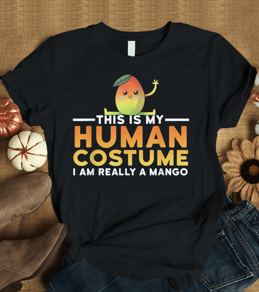 THIS IS MY HUMAN COSTUME I AM REALLY A MANGO T-Shirt