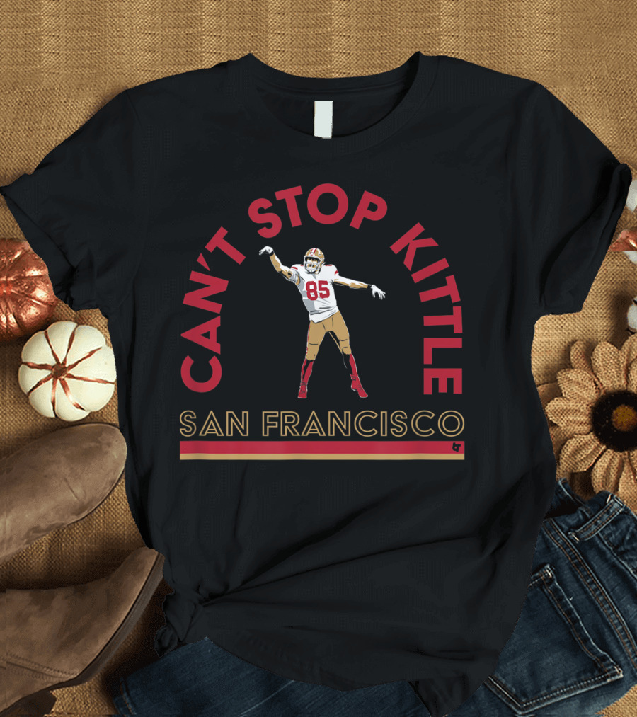 Can't Stop Kittle San Francisco 85 T-Shirt