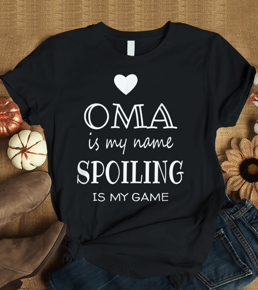 Oma Is My Name Spoiling Is My Game Grandma Heart T-Shirt