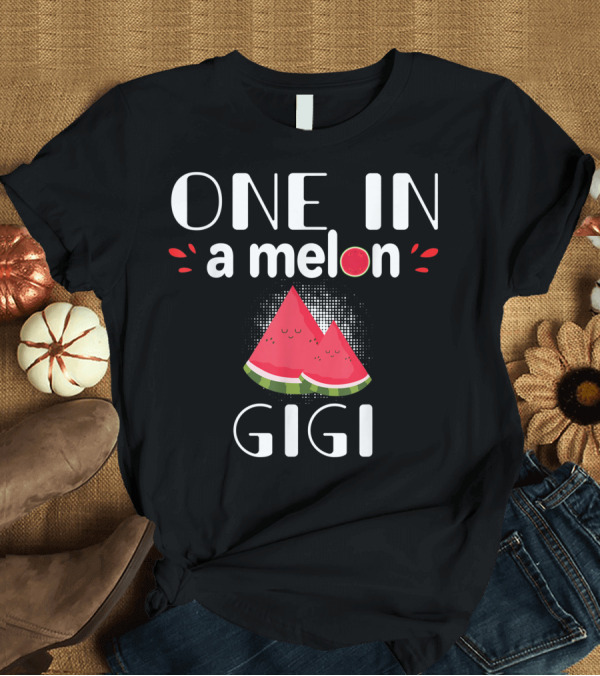 T-Shirt: One In A Melon Gigi Cute Watermelon Design Family T-Shirt One In A Melon Gigi Cute Watermelon Design Family T-Shirt
