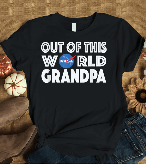 T-Shirt: Out Of This World NASA Grandpa T-Shirt Out Of This World NASA Grandpa T-Shirt