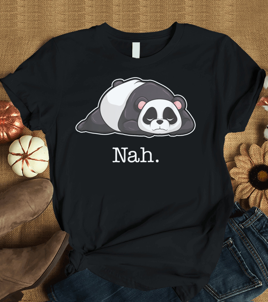 Panda Nah Lazy Sarcastic Animal T-Shirt