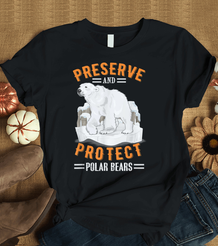 Preserve and Protect Polar Bears T-Shirt
