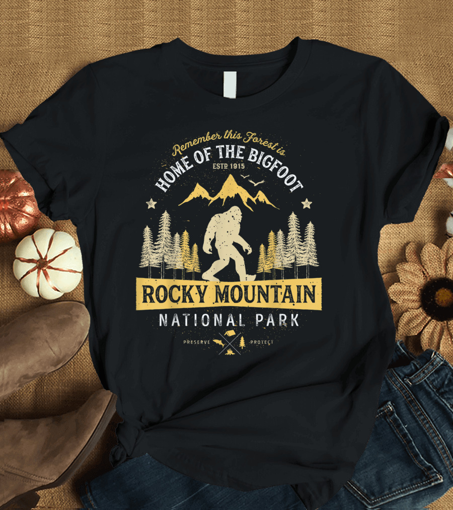 Remember This Forest is Home of the Bigfoot Estd 1915 Rocky Mountain National Park Preserve Protect T-Shirt