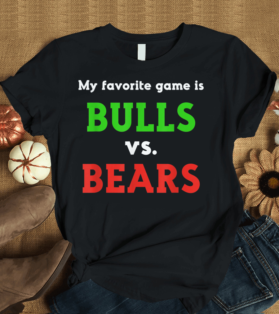 My Favorite Game is Bulls vs. Bears Trader Stock Market Forex Crypto Trading Broker T-Shirt
