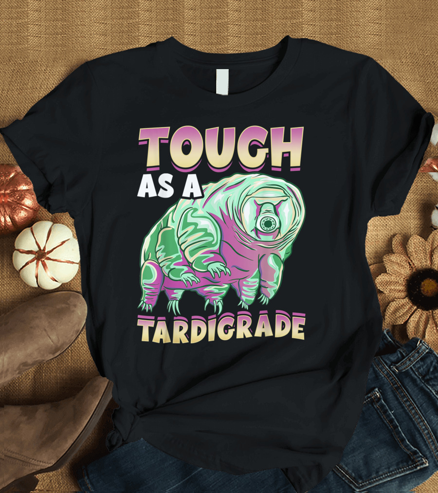 Tough as a Tardigrade Water Bear T-Shirt