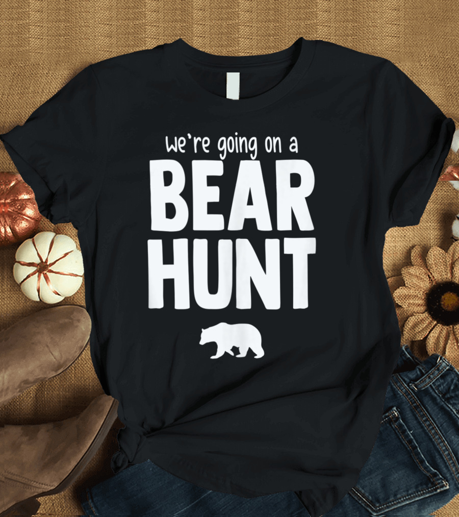 We're Going On A Bear Hunt White Text Bear T-Shirt