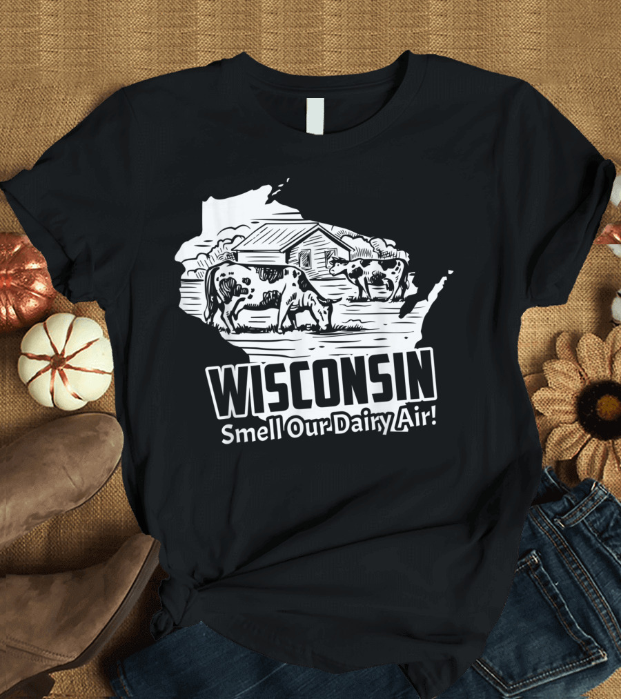 Wisconsin Smell Our Dairy Air Wisconsin Cows and Barn T-Shirt