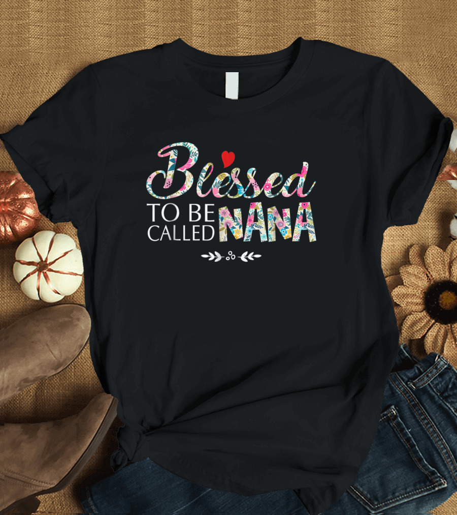 Blessed To Be Called Nana Floral Heart Accents T-Shirt