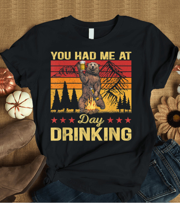 T-Shirt: You Had Me At Day Drinking Vintage Bear Drinking Beer Campfire Mountains Retro Stars T-Shirt You Had Me At Day Drinking Vintage Bear Drinking Beer Campfire Mountains Retro Stars T-Shirt