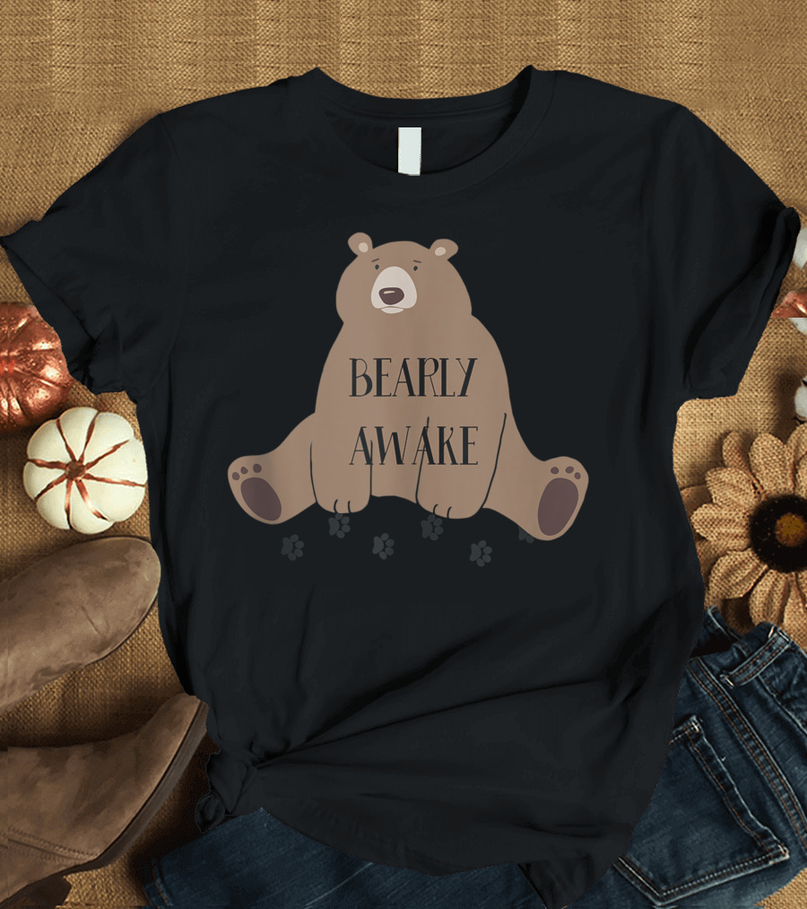 Bearly Awake Sleepy Bear Sitting Tired Night Pun T-Shirt