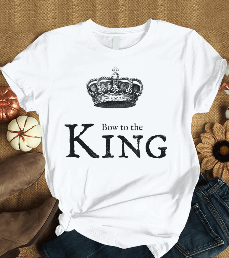 Bow to the King Royal Crown Man of the House T-Shirt