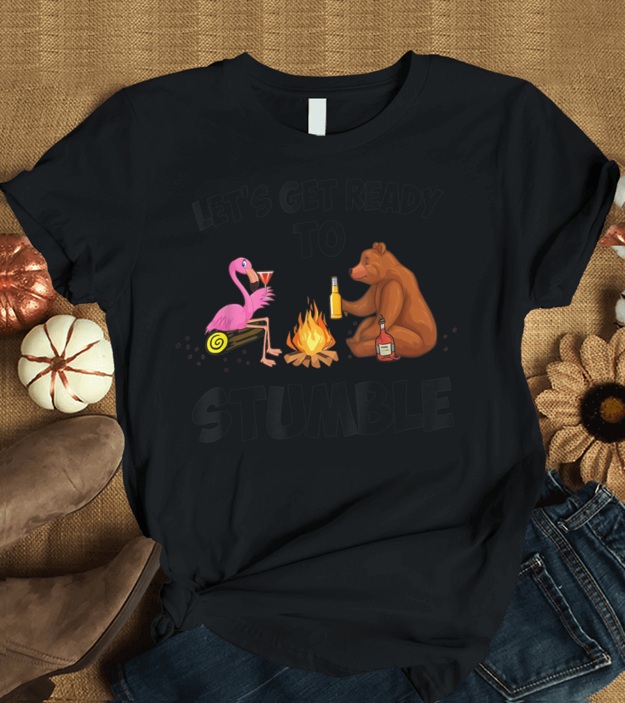 LET'S GET READY TO STUMBLE BEAR AND FLAMINGO CAMPFIRE DRINKING T-Shirt