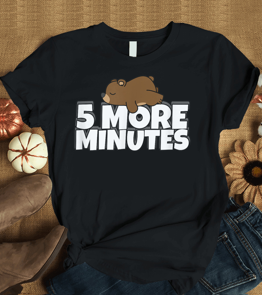 5 More Minutes Sleeping Morning Bear T-Shirt