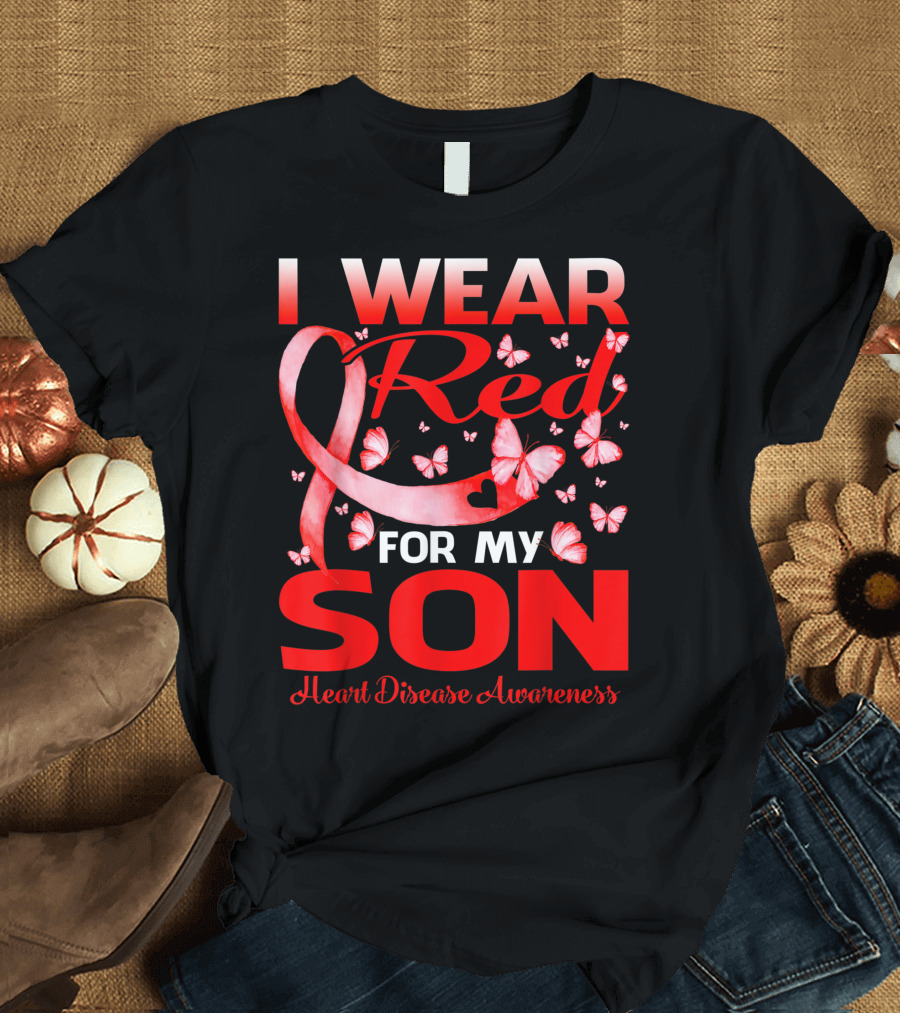 I Wear Red For My Son Heart Disease Awareness T-Shirt