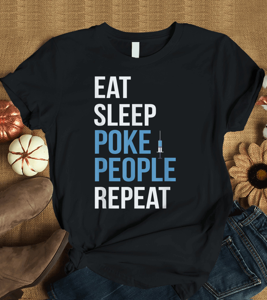 Eat Sleep Poke People Repeat Phlebotomist Nurse Phlebotomy Doctor Lpn Rn T-Shirt