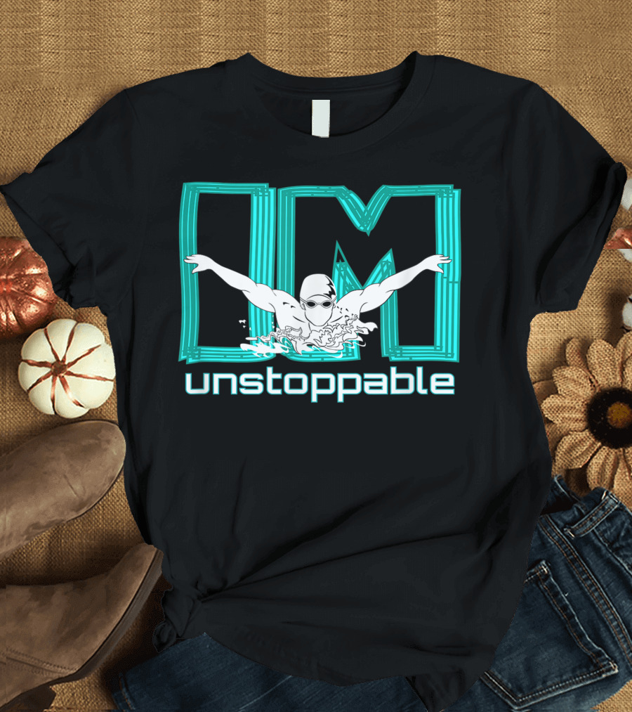 IM Unstoppable Swimmer Swim Swimming Cool Practice Proud T-Shirt
