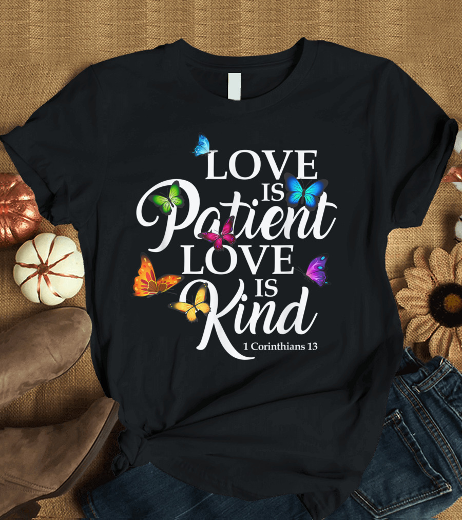 Love Is Patient Love Is Kind 1 Corinthians 13 Colorful Butterflies T-Shirt