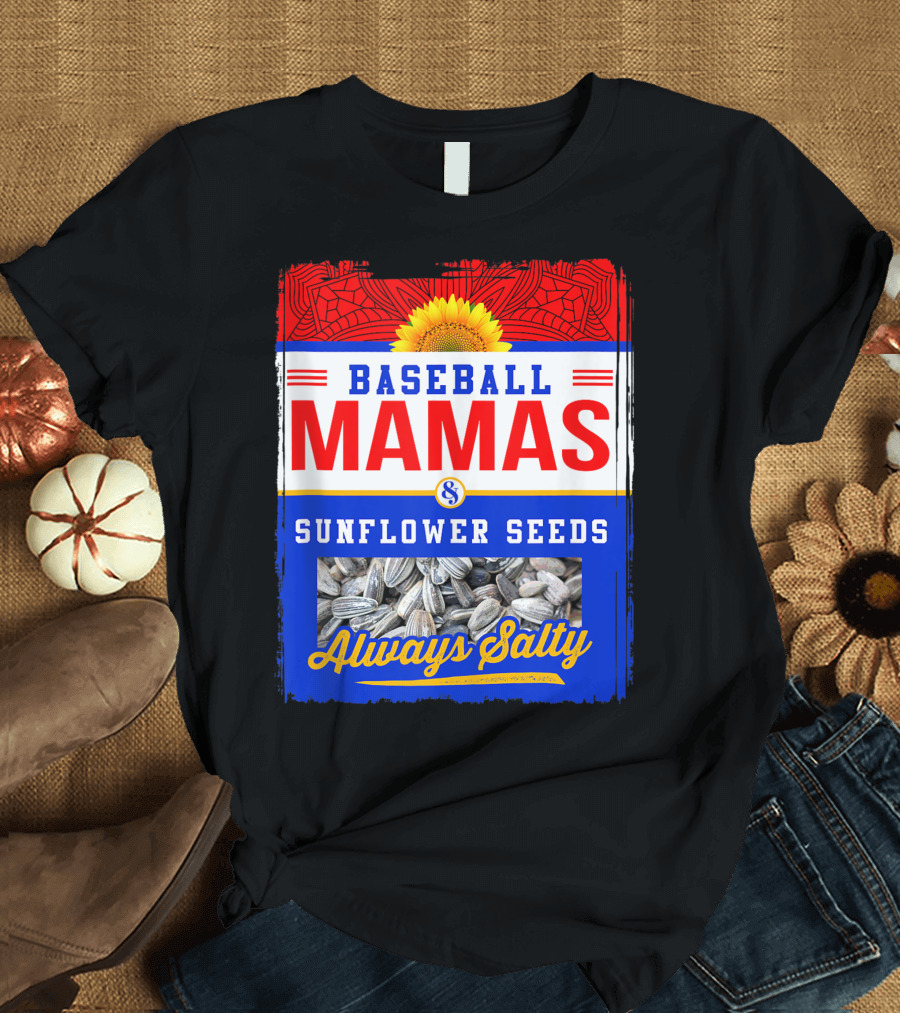 Baseball Mamas and Sunflower Seeds Always Salty T-Shirt