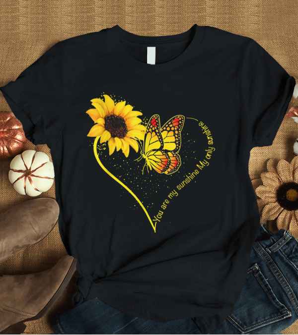 T-Shirt: You Are My Sunshine My Only Sunshine Butterfly Sunflower T-Shirt You Are My Sunshine My Only Sunshine Butterfly Sunflower T-Shirt