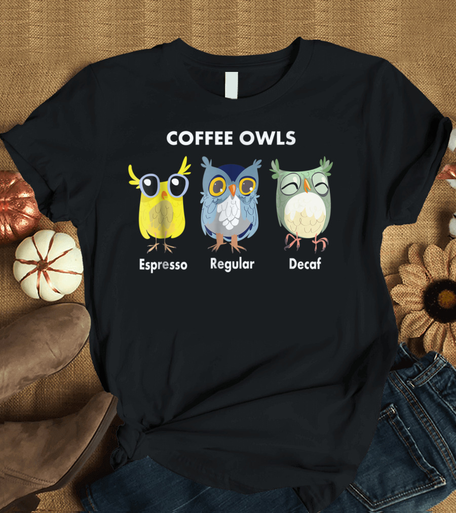 Coffee Owls Espresso Regular Decaf Cute Cartoon Owls T-Shirt
