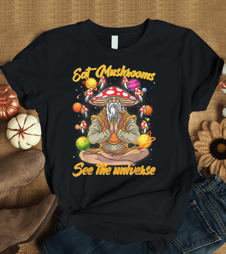Eat Mushrooms See the Universe Meditation with Magic Mushrooms and Planets T-Shirt