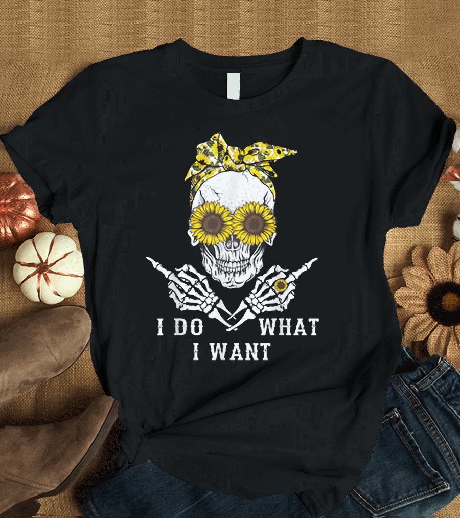 I Do What I Want Skull with Sunflower Eyes and Bandana T-Shirt