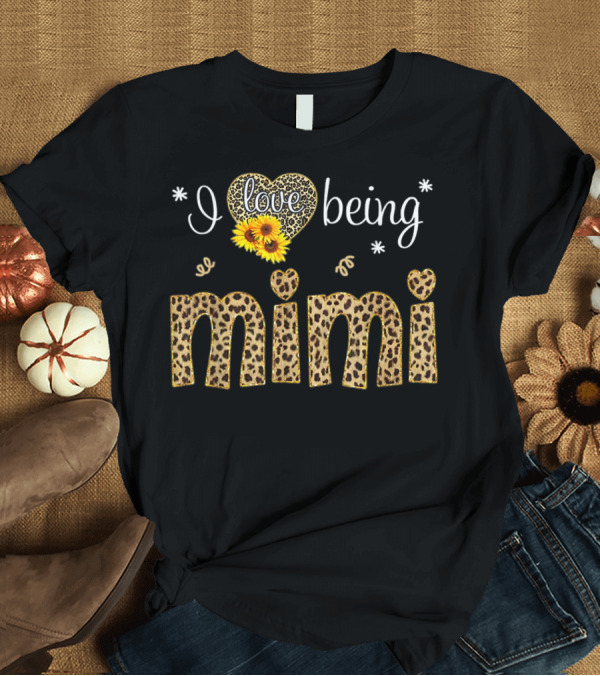 T-Shirt: I Love Being Mimi Heart Sunflower Leopard Print T-Shirt I Love Being Mimi Heart Sunflower Leopard Print T-Shirt
