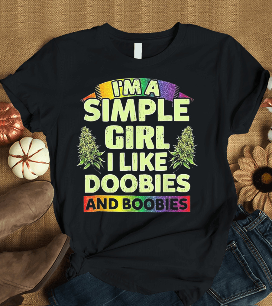 I'm A Simple Girl I Like Doobies And Boobies Cannabis Rainbow T-Shirt