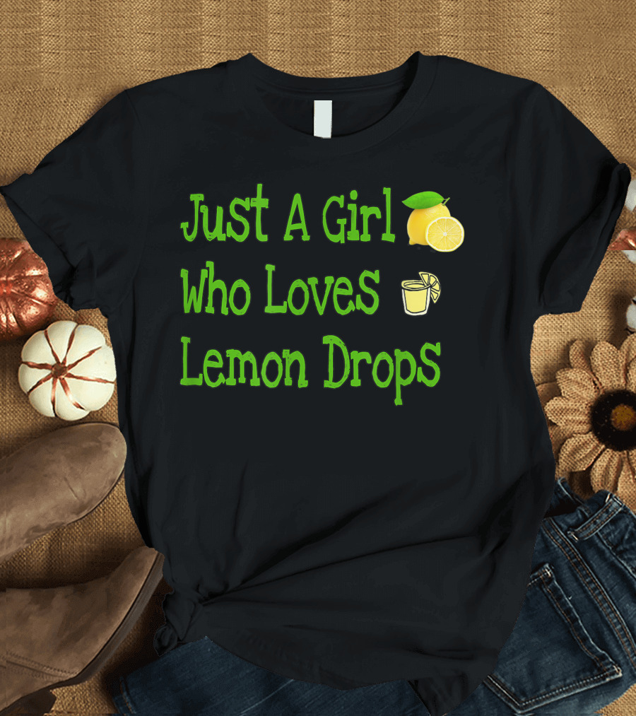 Just A Girl Who Loves Lemon Drops 🍋🍋 T-Shirt