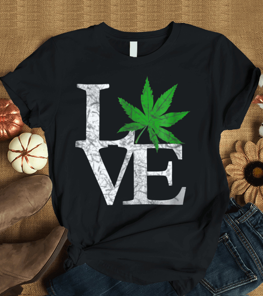 Love The Marijuana Weed Leaf Cannabis T-Shirt