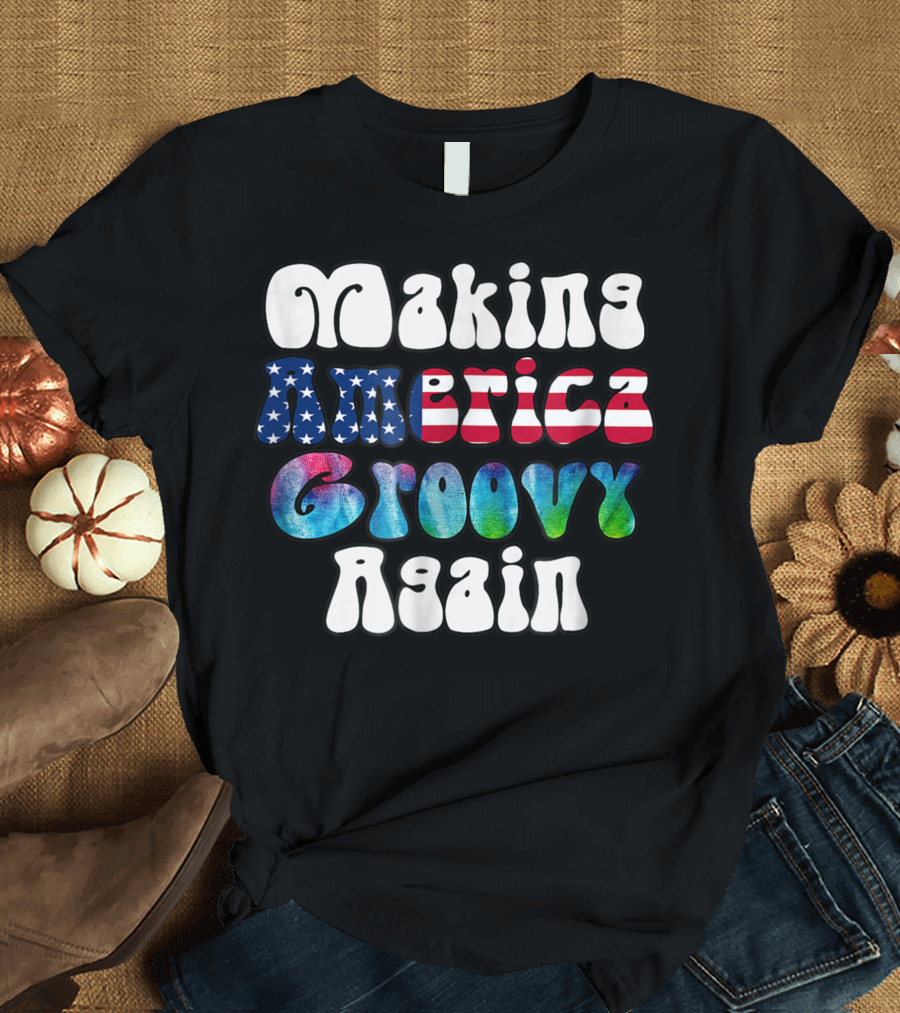 Making America Groovy Again 1970s Retro Patriotic T-Shirt