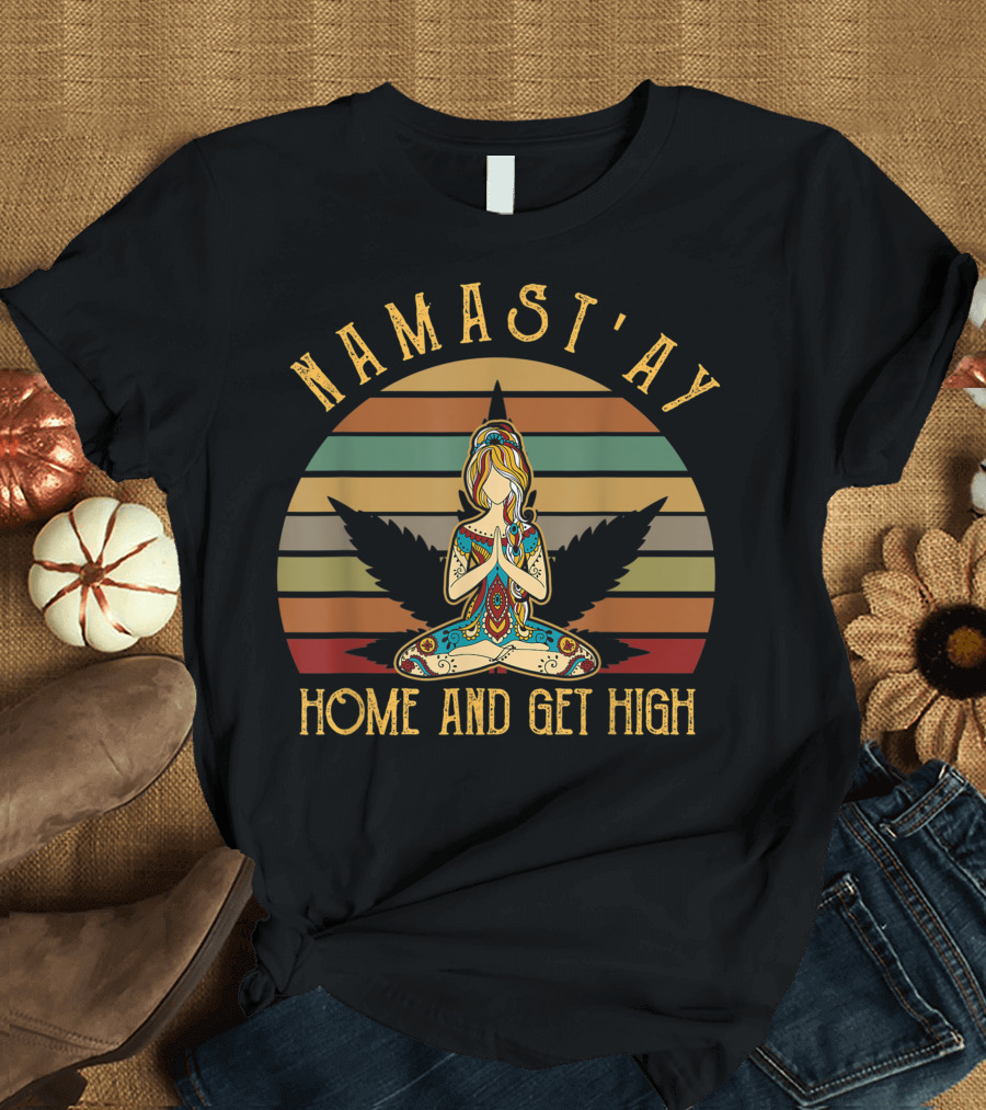 Namast'ay Home and Get High Weed Yoga Lover Buddha Zen Retro Sunset T-Shirt