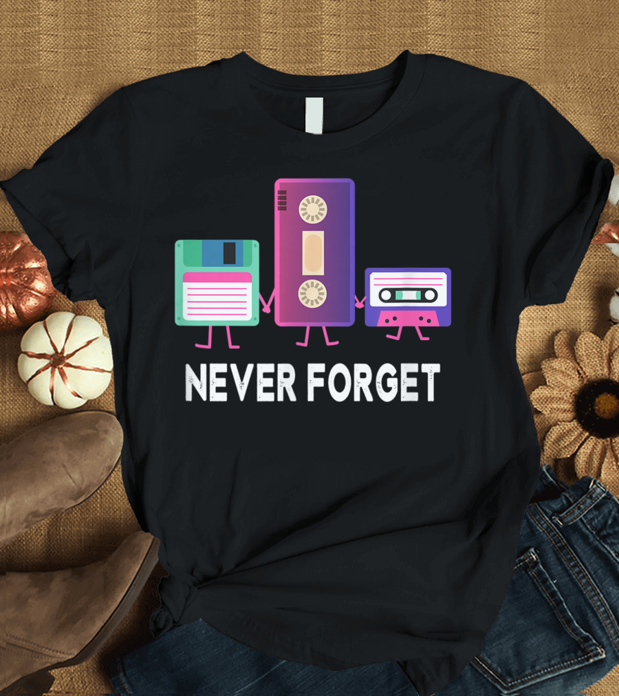 Never Forget Floppy Disk VHS Tape Cassette 90s 80s Nostalgia T-Shirt