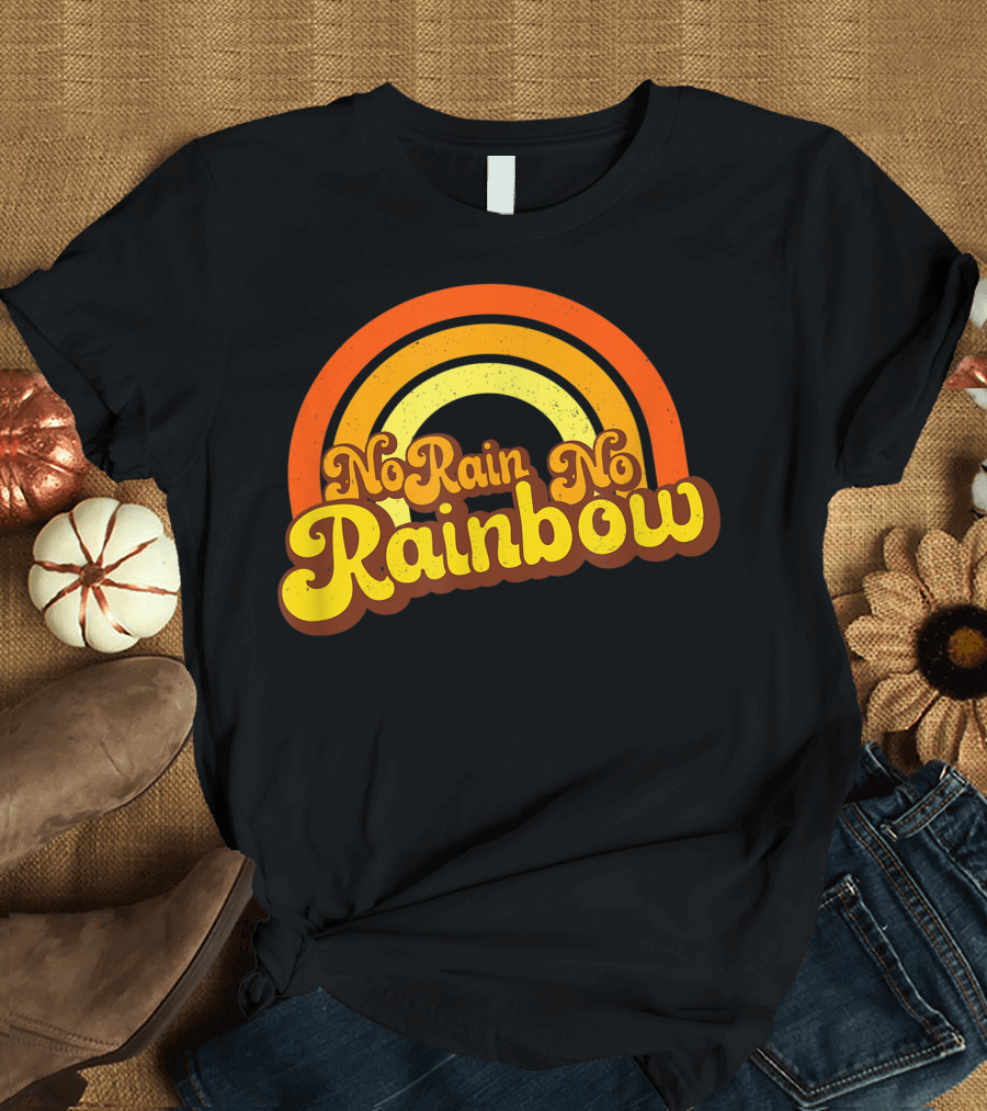 No Rain No Rainbow Vintage Style Retro Encouragement T-Shirt
