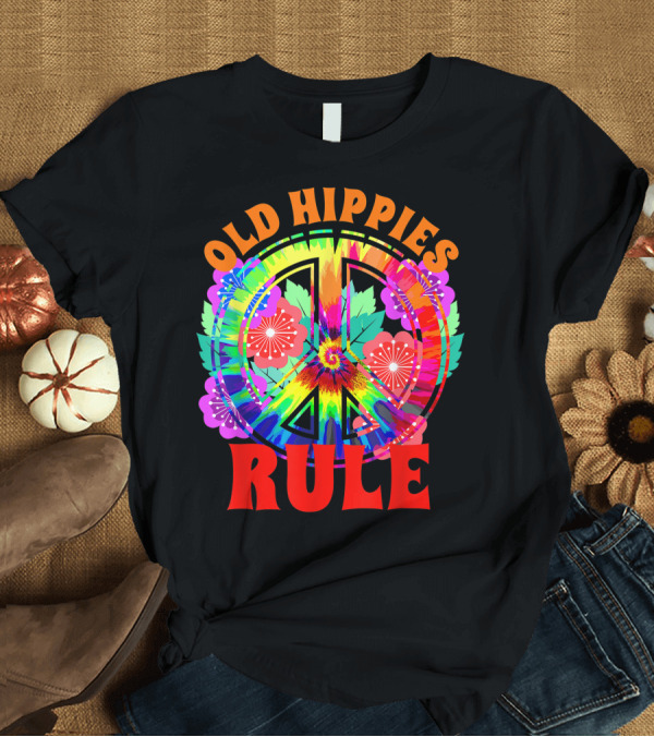 T-Shirt: Old Hippies Rule Flower Peace Sign 60s 70s Bohemian Bright Tie-Dye T-Shirt Old Hippies Rule Flower Peace Sign 60s 70s Bohemian Bright Tie-Dye T-Shirt