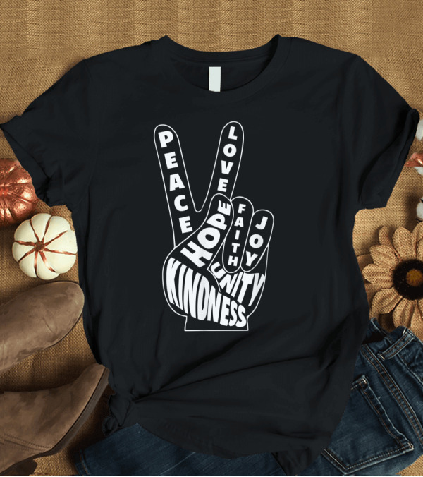 T-Shirt: Peace Love Hope Faith Joy Kindness Unity Hand Sign T-Shirt Peace Love Hope Faith Joy Kindness Unity Hand Sign T-Shirt