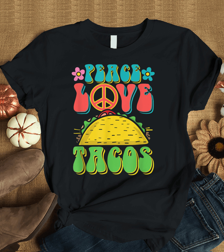 Peace Love Tacos Groovy 70s Flower Power Vibe T-Shirt