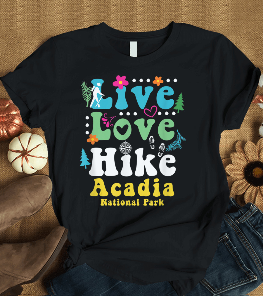 Live Love Hike Retro Acadia National Park Adventure T-Shirt