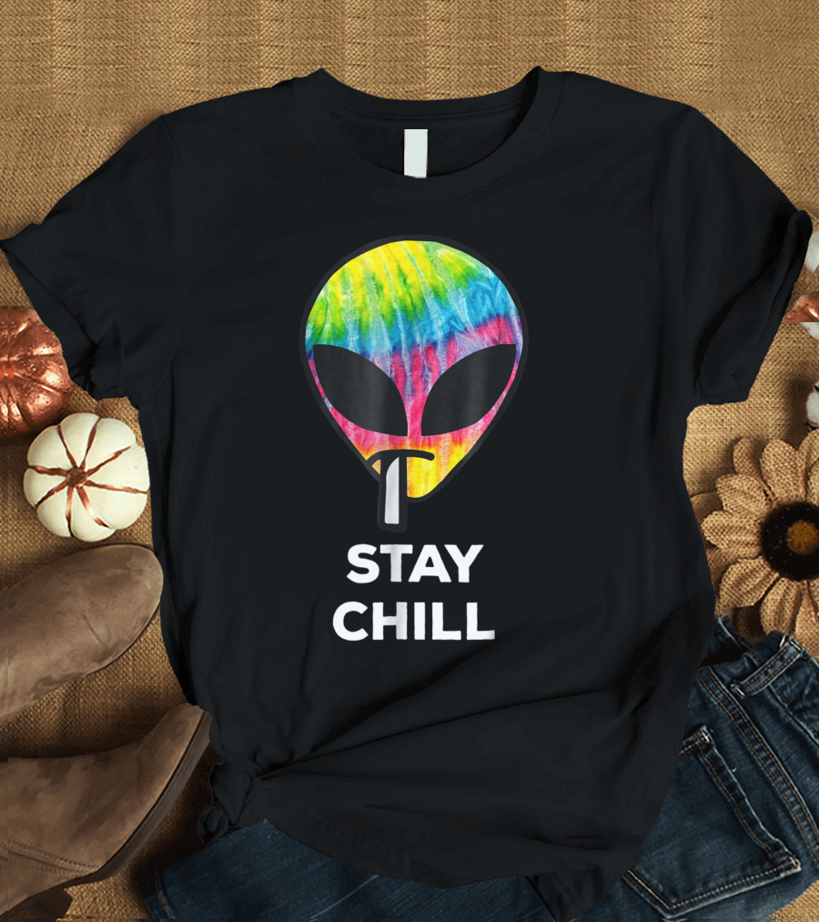 Stay Chill Tie Dye Alien Weed Marijuana T-Shirt