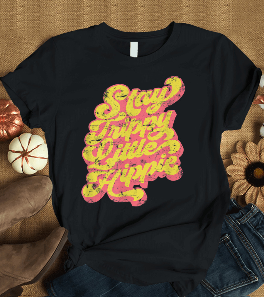 Stay Trippy Little Hippie 70s Retro Psychedelic Font T-Shirt