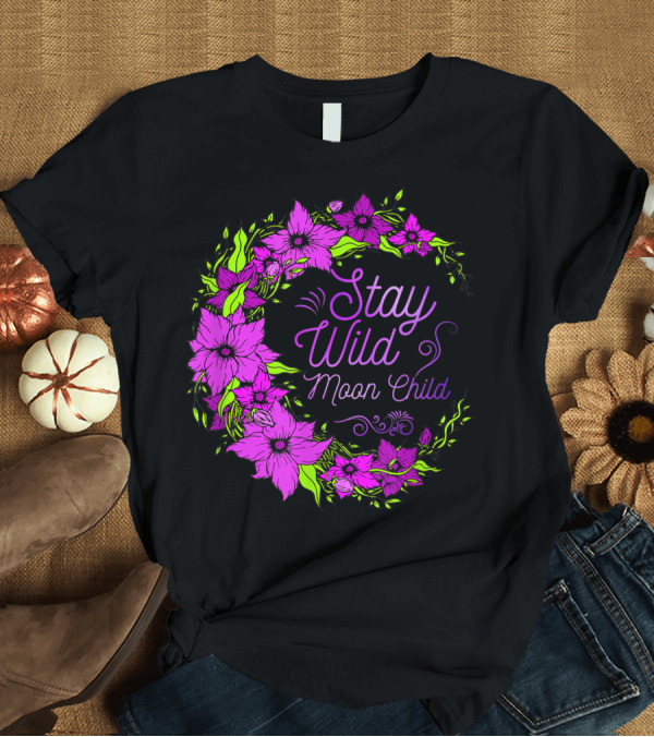 T-Shirt: Stay Wild Moon Child Flower Children Hippie Floral Wreath T-Shirt Stay Wild Moon Child Flower Children Hippie Floral Wreath T-Shirt