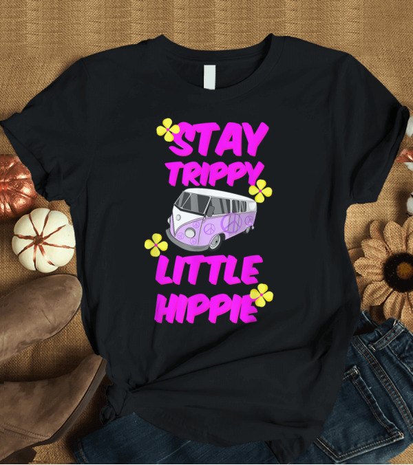T-Shirt: Stay Trippy Little Hippie Peace Sign Minibus Van Vibrant Flower Accents T-Shirt Stay Trippy Little Hippie Peace Sign Minibus Van Vibrant Flower Accents T-Shirt