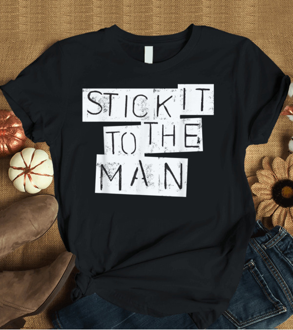 T-Shirt: Vintage Punk Rock Stick It To The Man 70s 80s T-Shirt Vintage Punk Rock Stick It To The Man 70s 80s T-Shirt