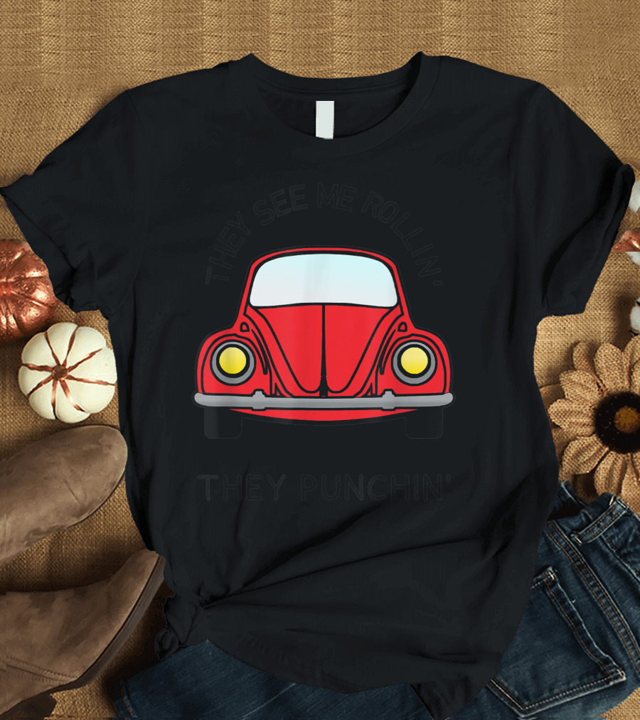 They See Me Rollin' Red Punch Buggy Car They Punchin' T-Shirt