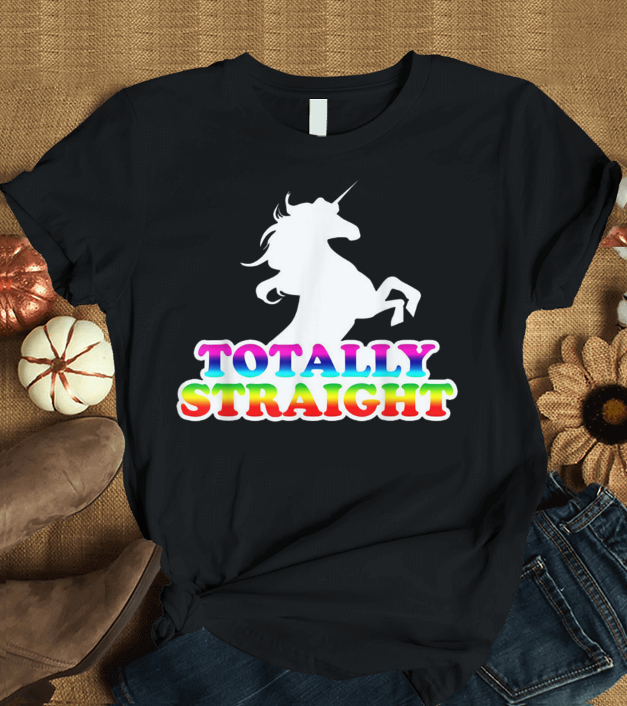 Totally Straight Unicorn Rainbow Pride Aw Fashions T-Shirt