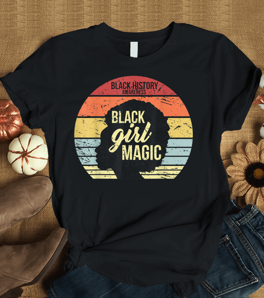 Black History Awareness Black Girl Magic T-Shirt
