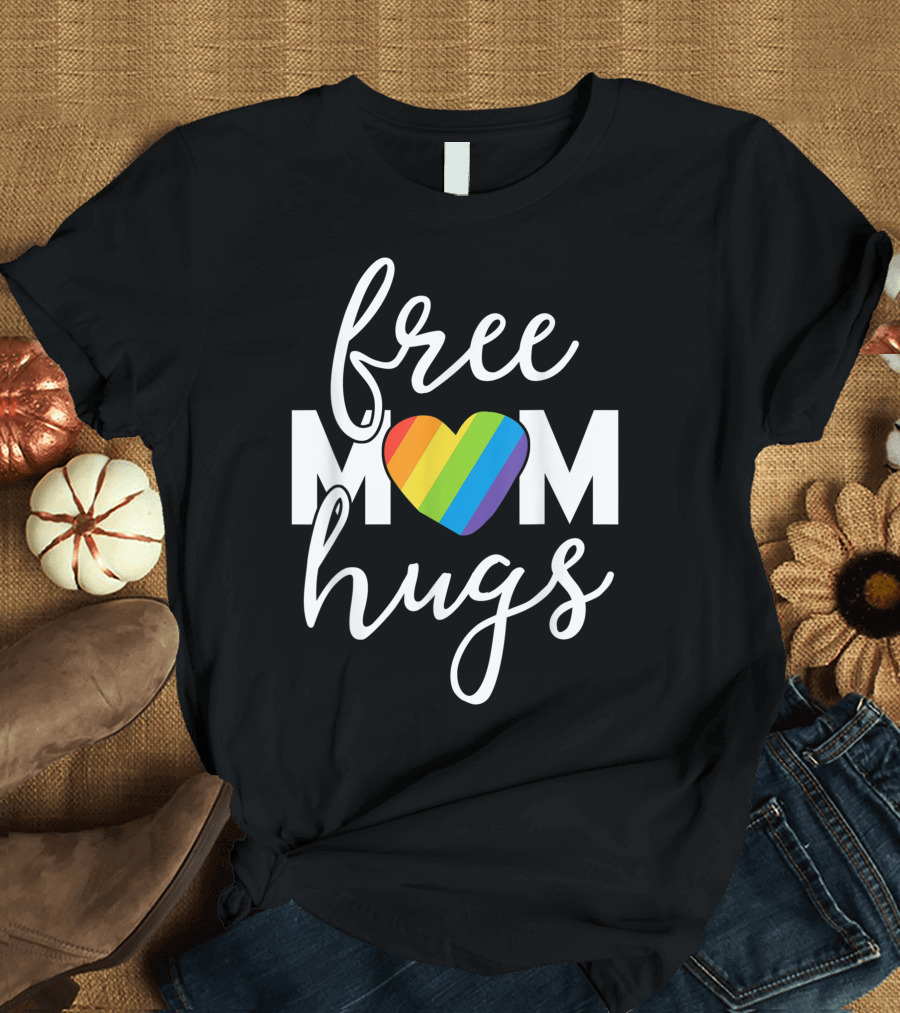 Free Mom Hugs Rainbow Heart Pride Family Mother March T-Shirt